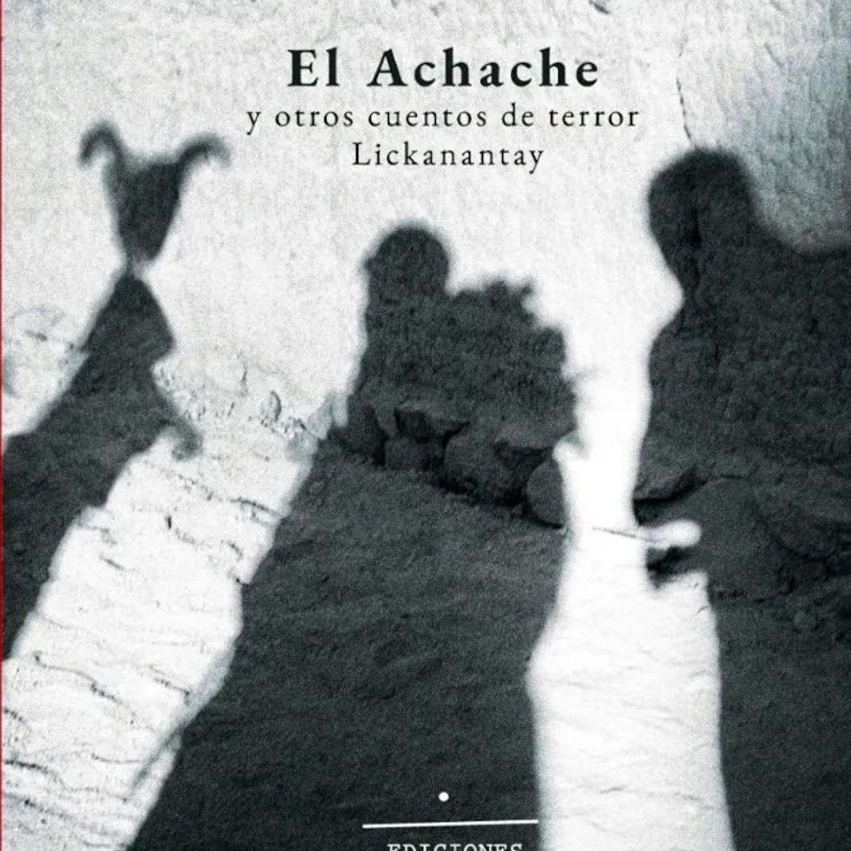 ANTARTICA LIBROS - El Achache Y Otros Cuentos De Terror Lickanantay