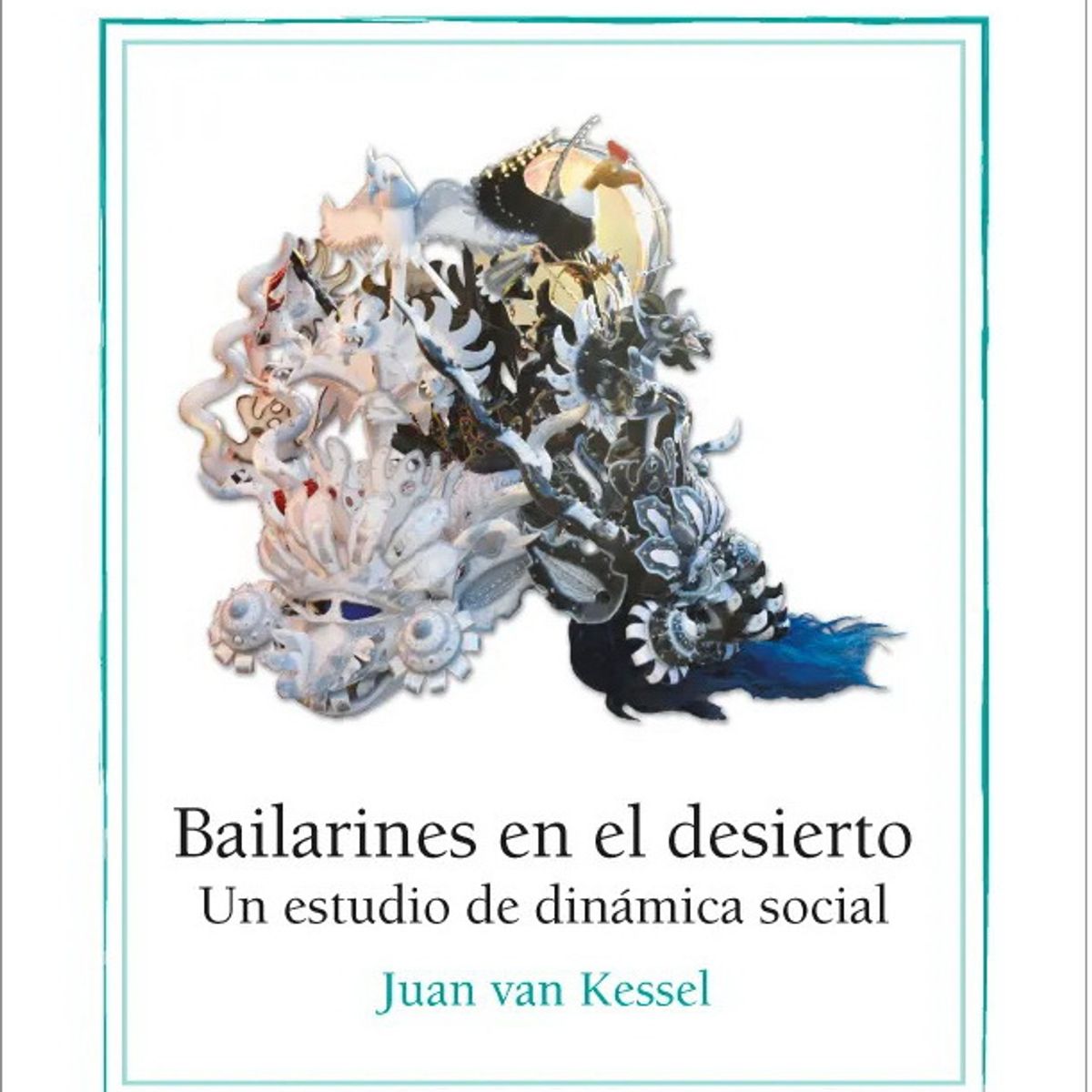 ANTARTICA LIBROS - Bailarines En El Desierto Un Estudio De Dinamica Social