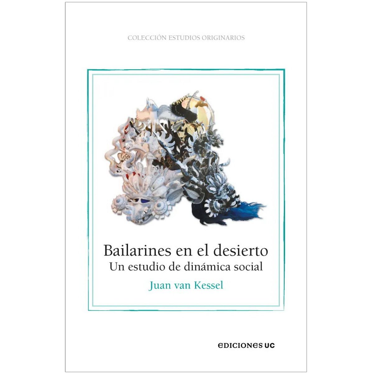 ANTARTICA LIBROS - Bailarines En El Desierto Un Estudio De Dinamica Social