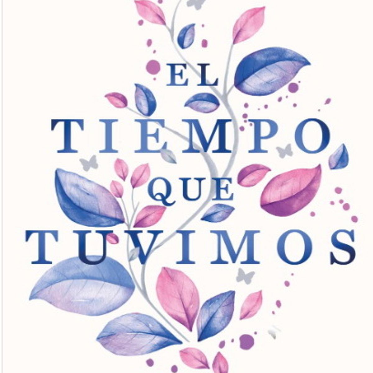 ANTARTICA LIBROS - El Tiempo Que Tuvimos