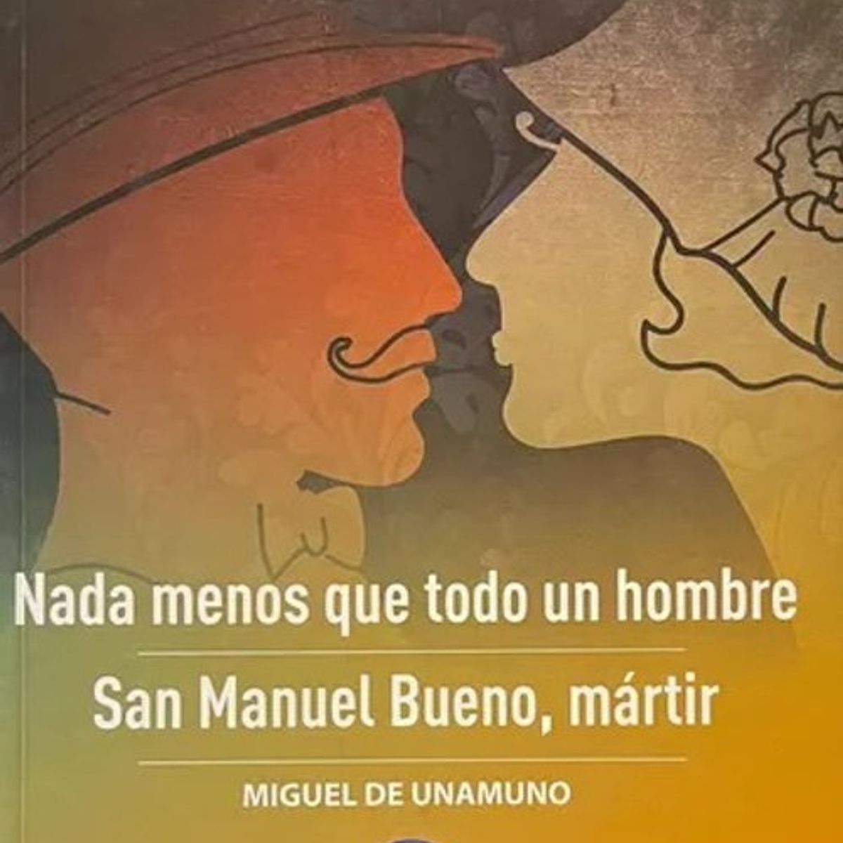 ANTARTICA LIBROS - Nada Menos Que Todo Un Hombre San Manuel Bueno Martir