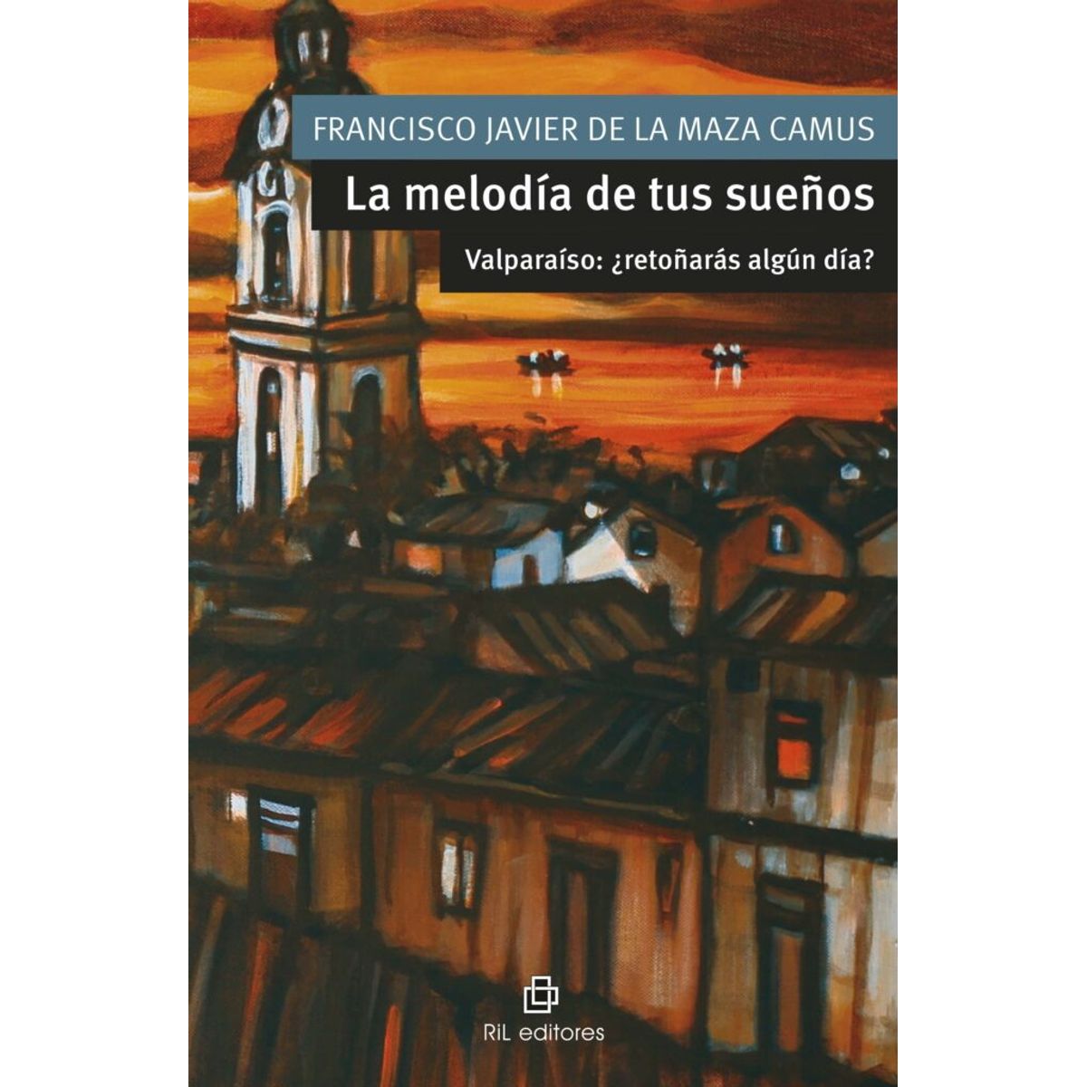 ANTARTICA LIBROS - La Melodia De Tus Sueños Valparaiso ¿Retoñaras Algun Dia