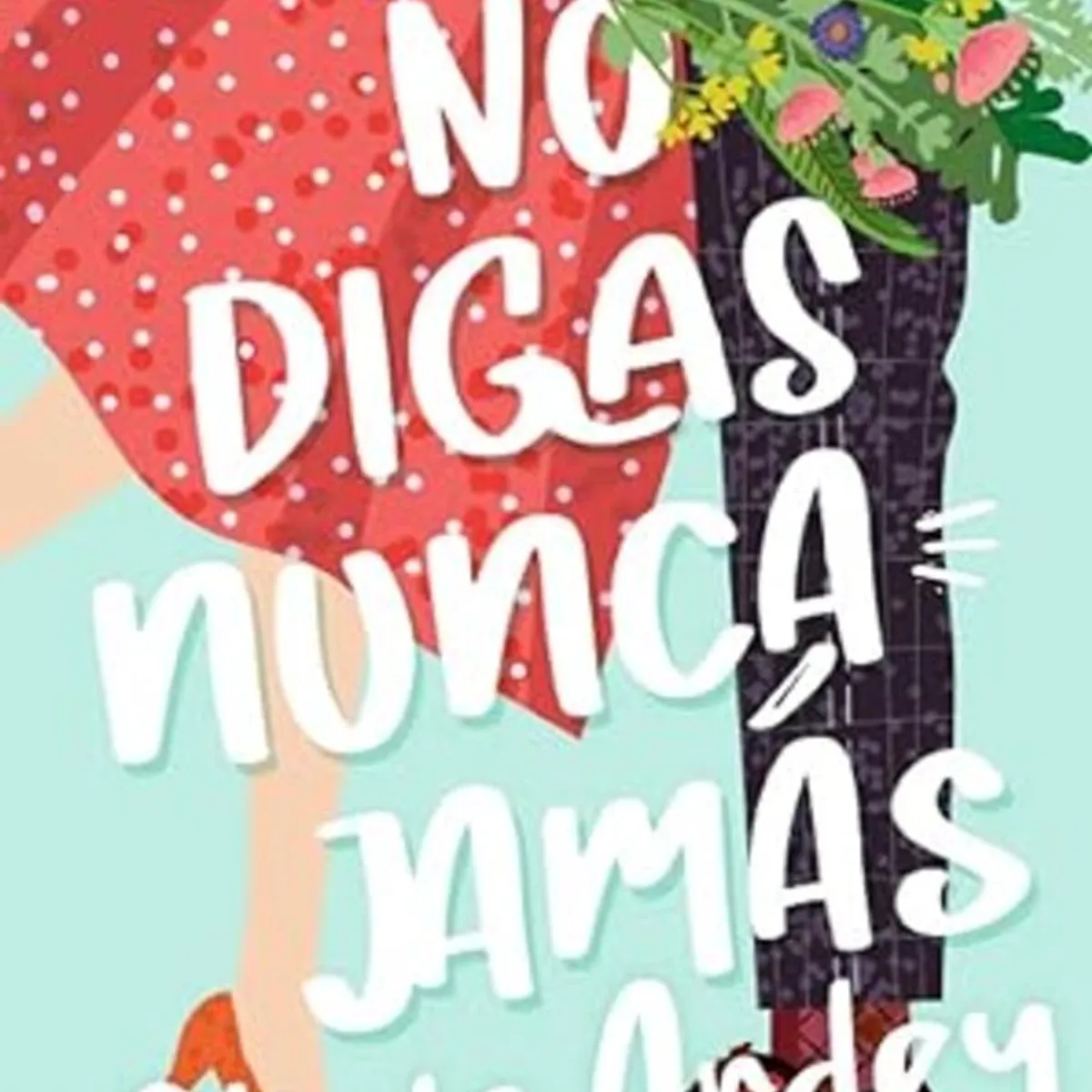 ANTARTICA LIBROS - No Digas Nunca Jamas