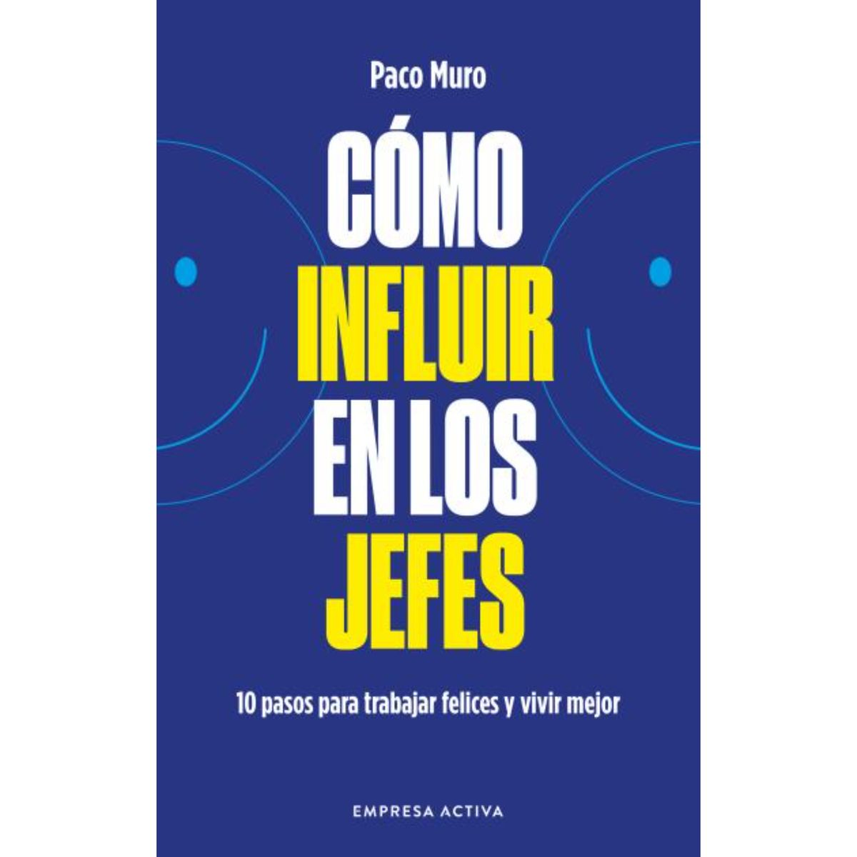 EMPRESA ACTIVA - Como Influir En Los Jefes