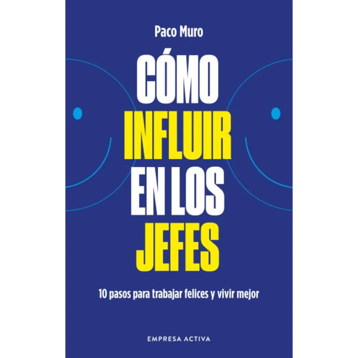 EMPRESA ACTIVA - Como Influir En Los Jefes