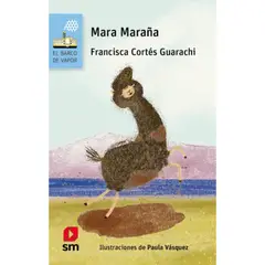 Ediciones SM - Mara Maraña - Autor(a): Francisca Cortes Guarachi