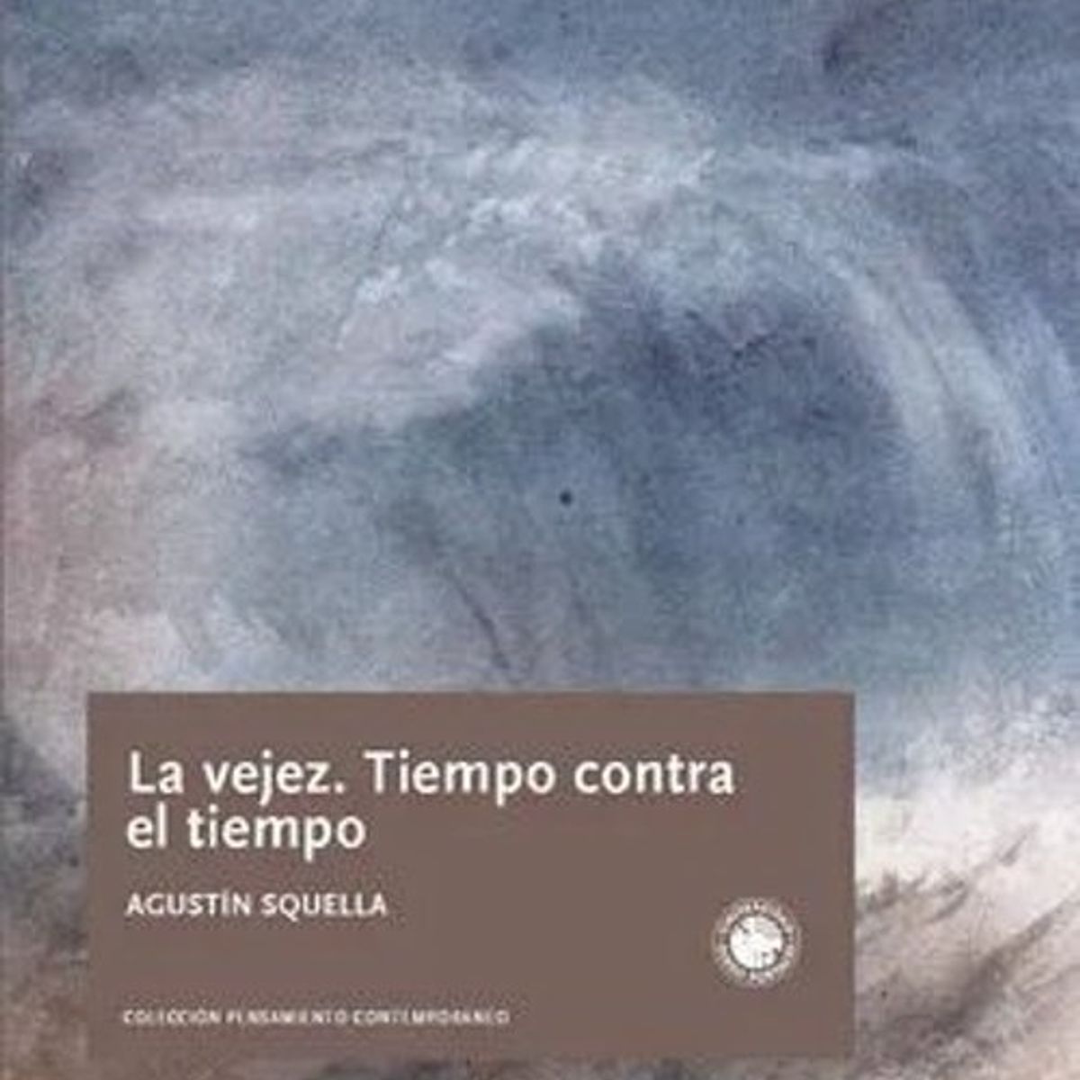 ANTARTICA LIBROS - La Vejez Tiempo Contra El Tiempo