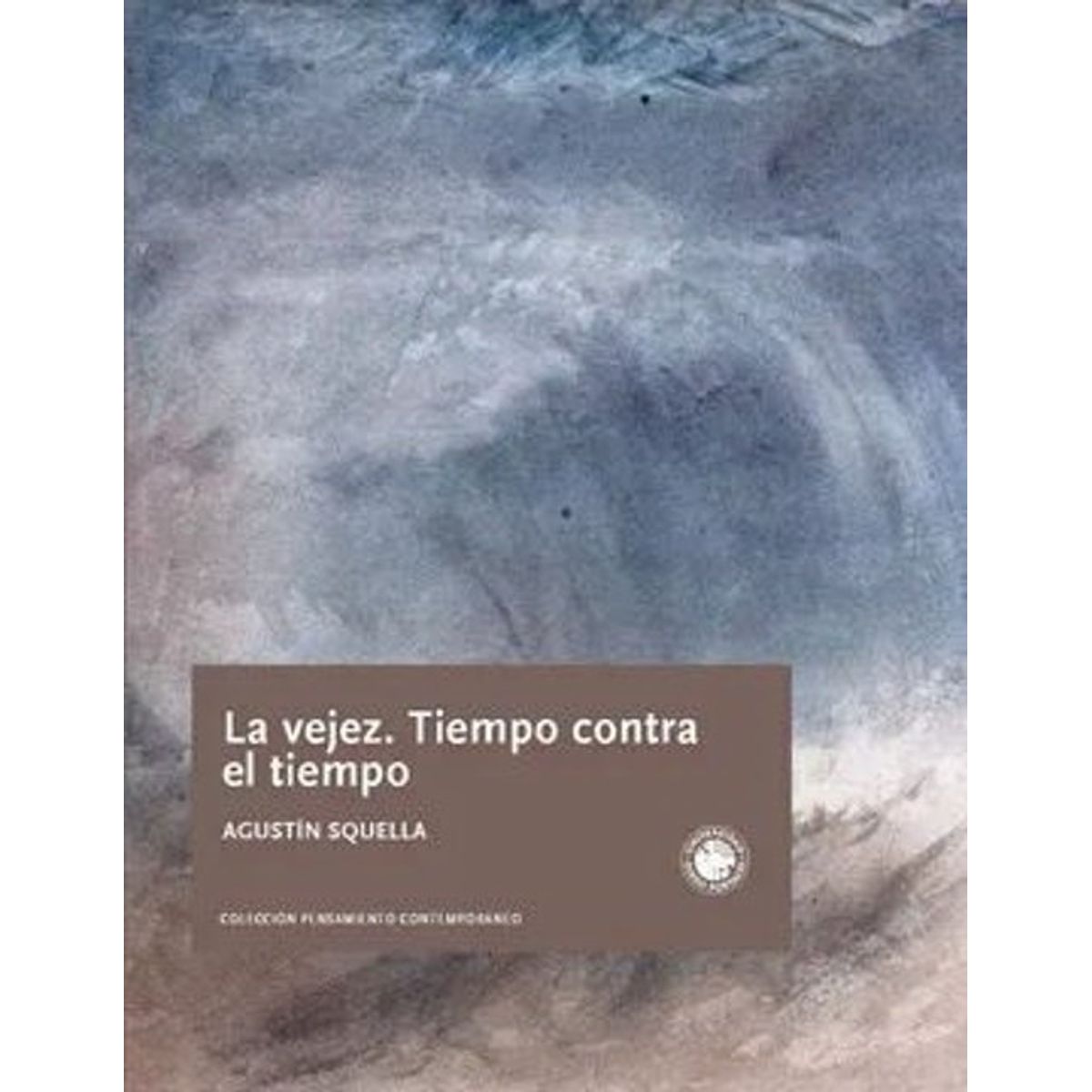 ANTARTICA LIBROS - La Vejez Tiempo Contra El Tiempo