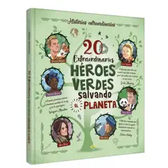 LEXUS EDITORES - 20 Extraordinarios héroes verdes salvando el planeta