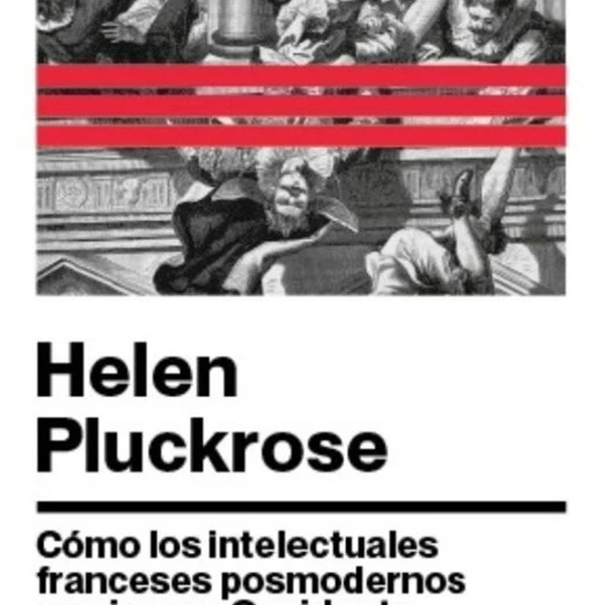 ANTARTICA LIBROS - Como Los Intelectuales Franceses Posmodernos Arruinaron Occidente