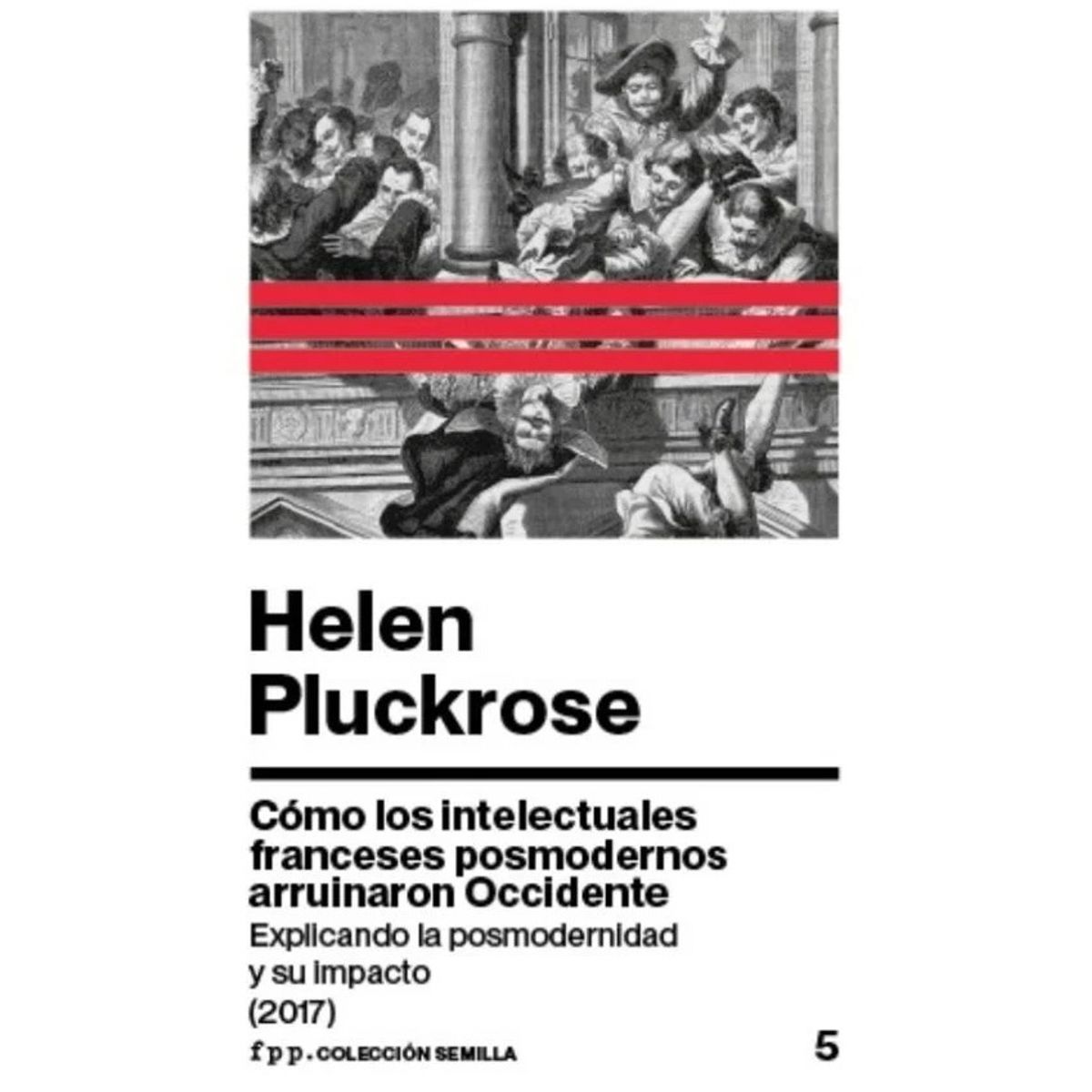 ANTARTICA LIBROS - Como Los Intelectuales Franceses Posmodernos Arruinaron Occidente