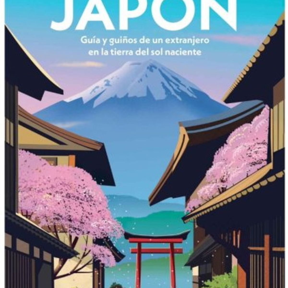 ANTARTICA LIBROS - En Japon Guia Y Guiños De Un Extranjero En La Tierra De Sol Naciente