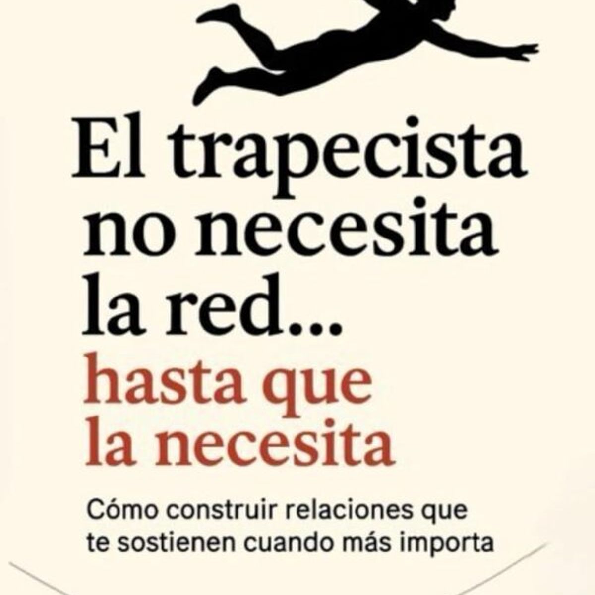 ANTARTICA LIBROS - El Trapecista No Necesita La Red Hasta Que La Necesita