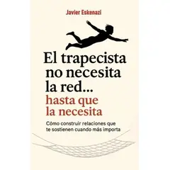 ANTARTICA LIBROS - El Trapecista No Necesita La Red Hasta Que La Necesita