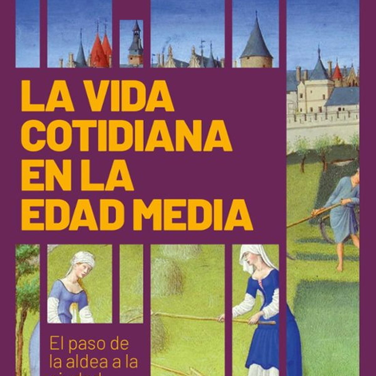 ANTARTICA LIBROS - La Vida Cotidiana En La Edad Media