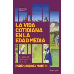 ANTARTICA LIBROS - La Vida Cotidiana En La Edad Media