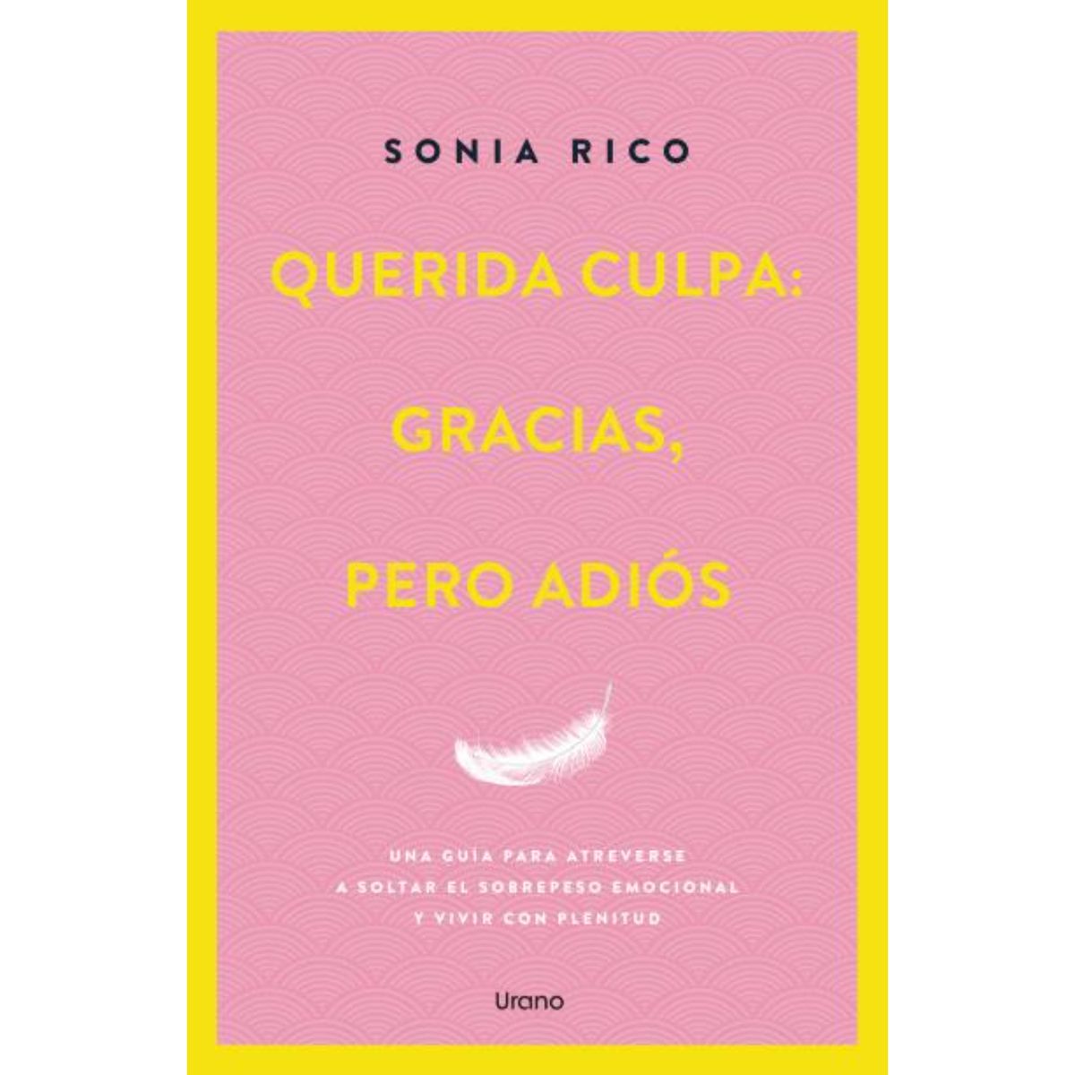 EDICIONES URANO - Querida Culpa; Gracias, Pero Adios