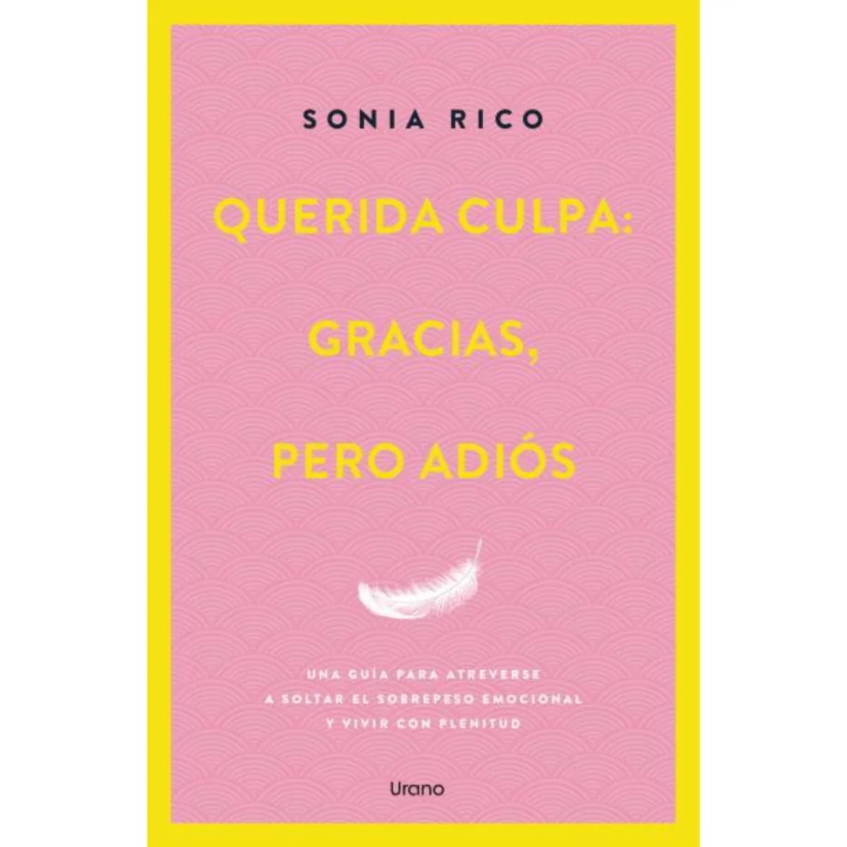 EDICIONES URANO - Querida Culpa; Gracias, Pero Adios