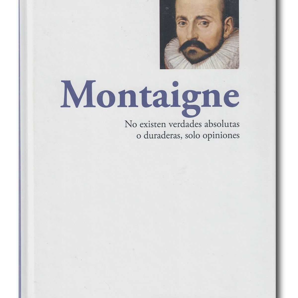 RBA - Montaigne No existen verdades absolutas