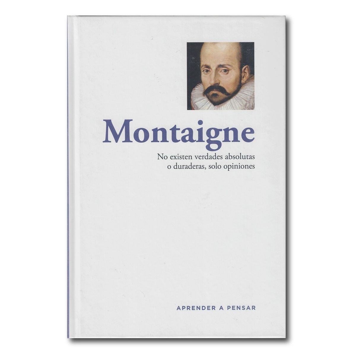 RBA - Montaigne No existen verdades absolutas