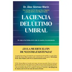 HITWAY MUSIC - LA CIENCIA DEL ÚLTIMO UMBRAL TAPA BLANDA - DR ÁLEX GÓMEZ-MARÍN - LIBRO