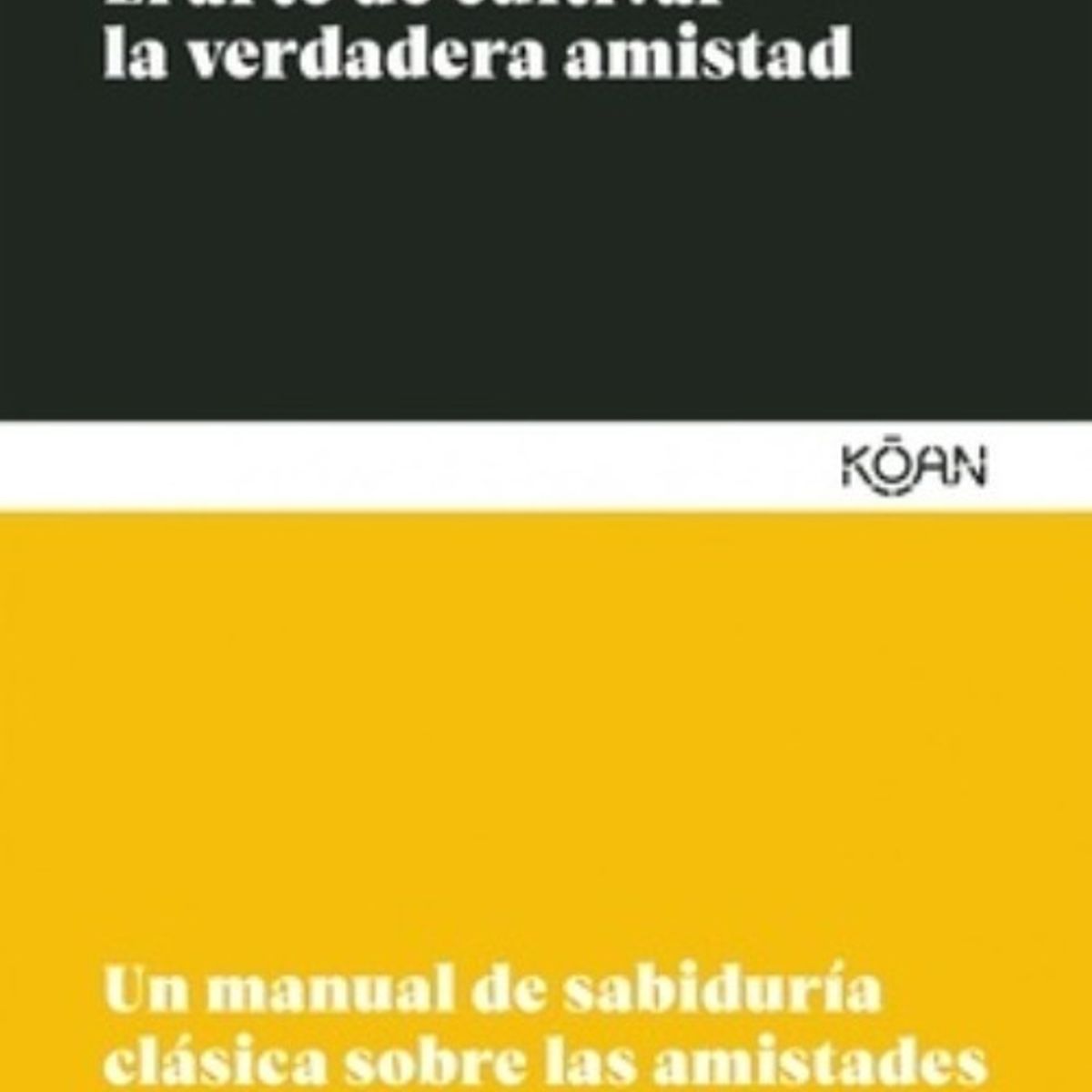 TOP10BOOKS - LIBRO El Arte De Cultivar La Verdadera Amistad