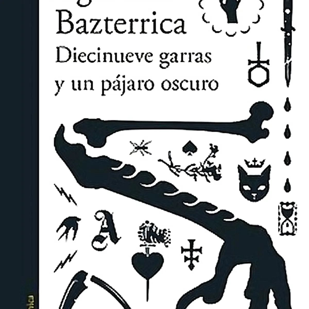 ALFAGUARA - Libro Diecinueve Garras Y Un Pájaro Oscuro - A. Bazterrica