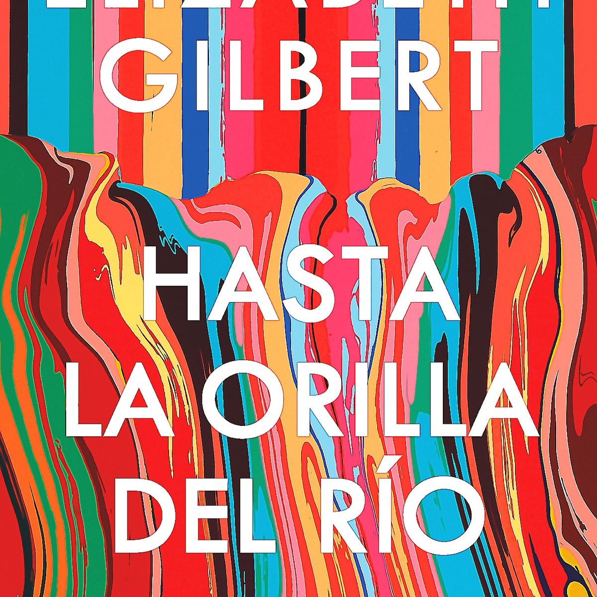 SUMA DE LETRAS - Libro Hasta La Orilla Del Río - Elizabeth Gilbert