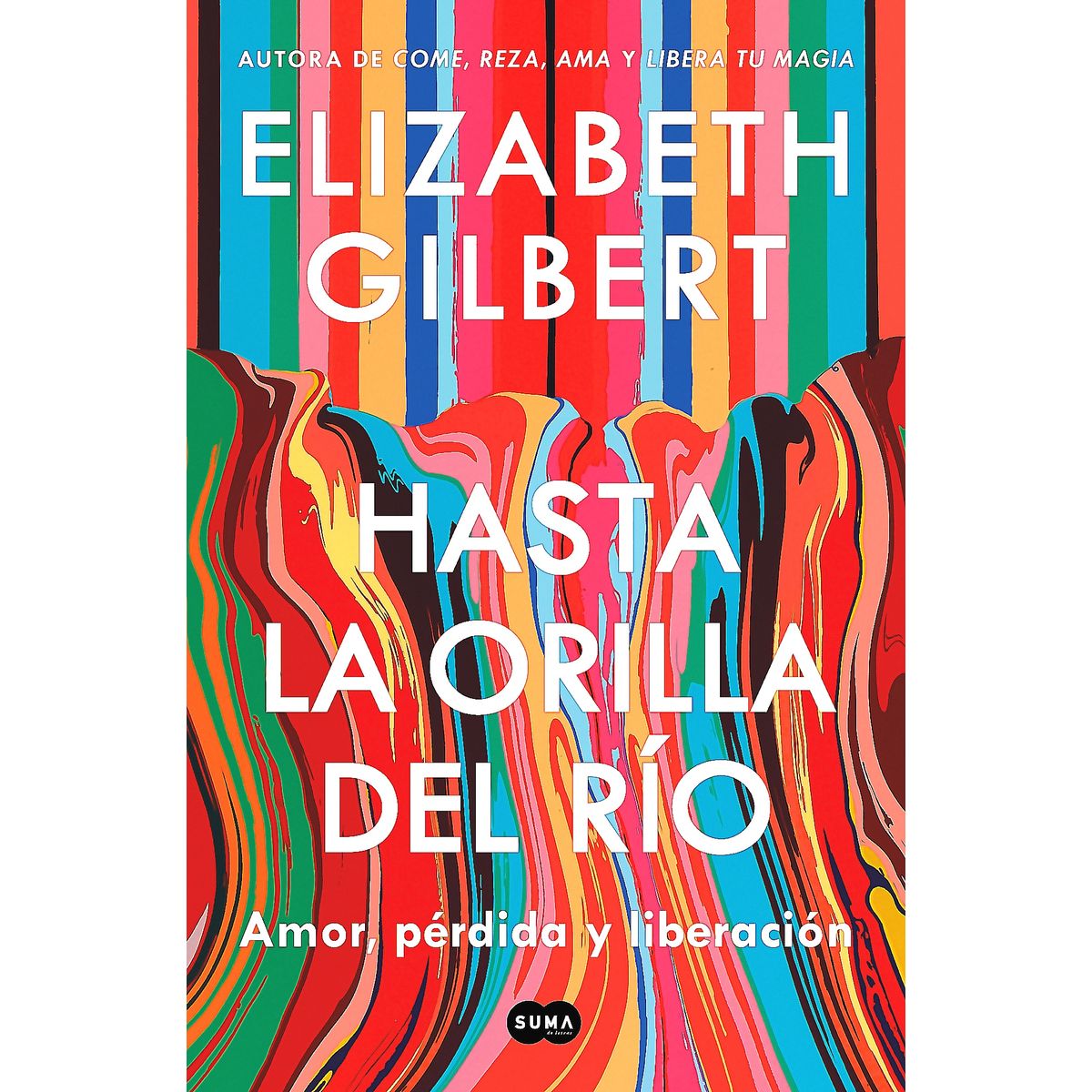 SUMA DE LETRAS - Libro Hasta La Orilla Del Río - Elizabeth Gilbert