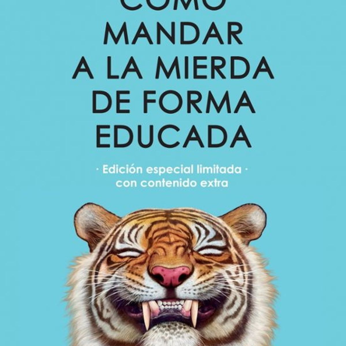 ANTARTICA LIBROS - Como Mandar A La Mierda De Forma Educada