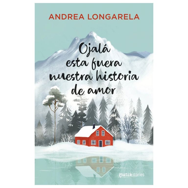 OJALA ESTA FUERA NUESTRA HISTORIA DE AMOR TAPA RUSTICA - ANDREA LONGARELA - LIBRO