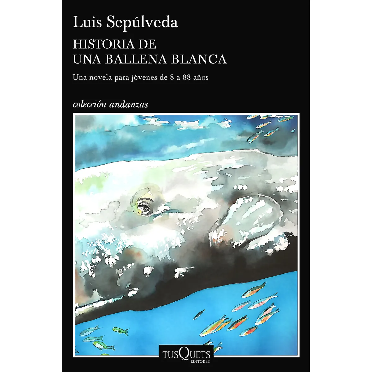 TUSQUETS - Libro Historia de una ballena blanca - Luis Sepúlveda