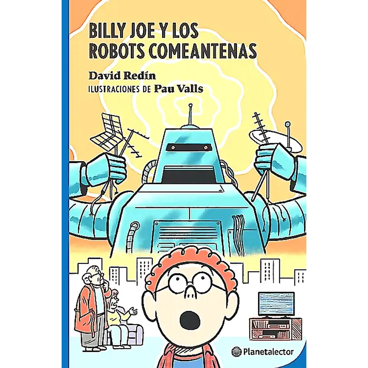 Planetalector - Libro Bill Joe y los robots comeantenas - David de Redin