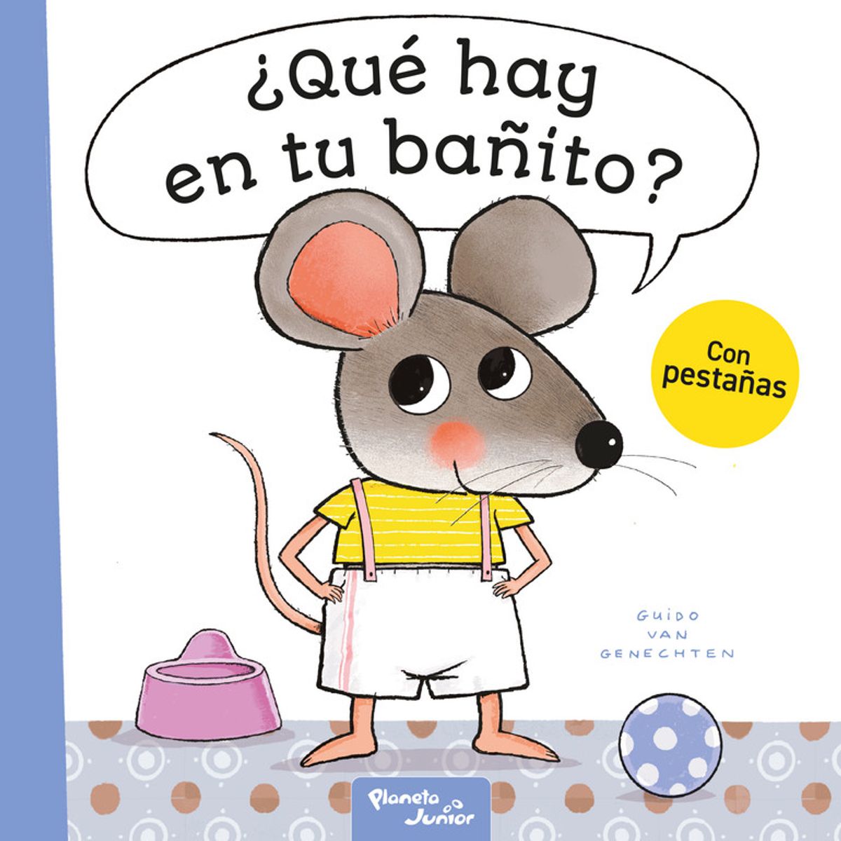 PLANETA JUNIOR - Libro ¿Qué hay en tu bañito? - Guido van Genechten