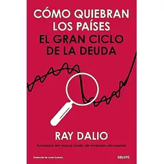 Deusto - Libro Cómo quiebran los países - Ray Dalio