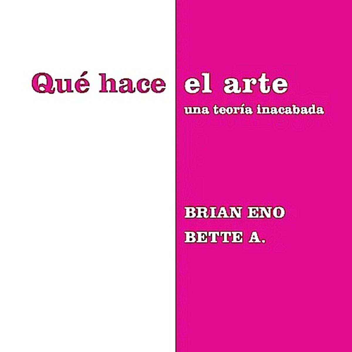 LIBROS CUPULA - Libro Qué hace el arte - Brian Eno & Bette Adriaanse