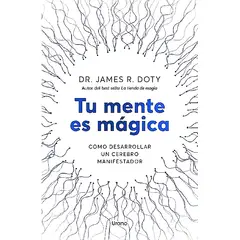 EDICIONES URANO - Libro Tu Mente Es Mágica - Doty, James