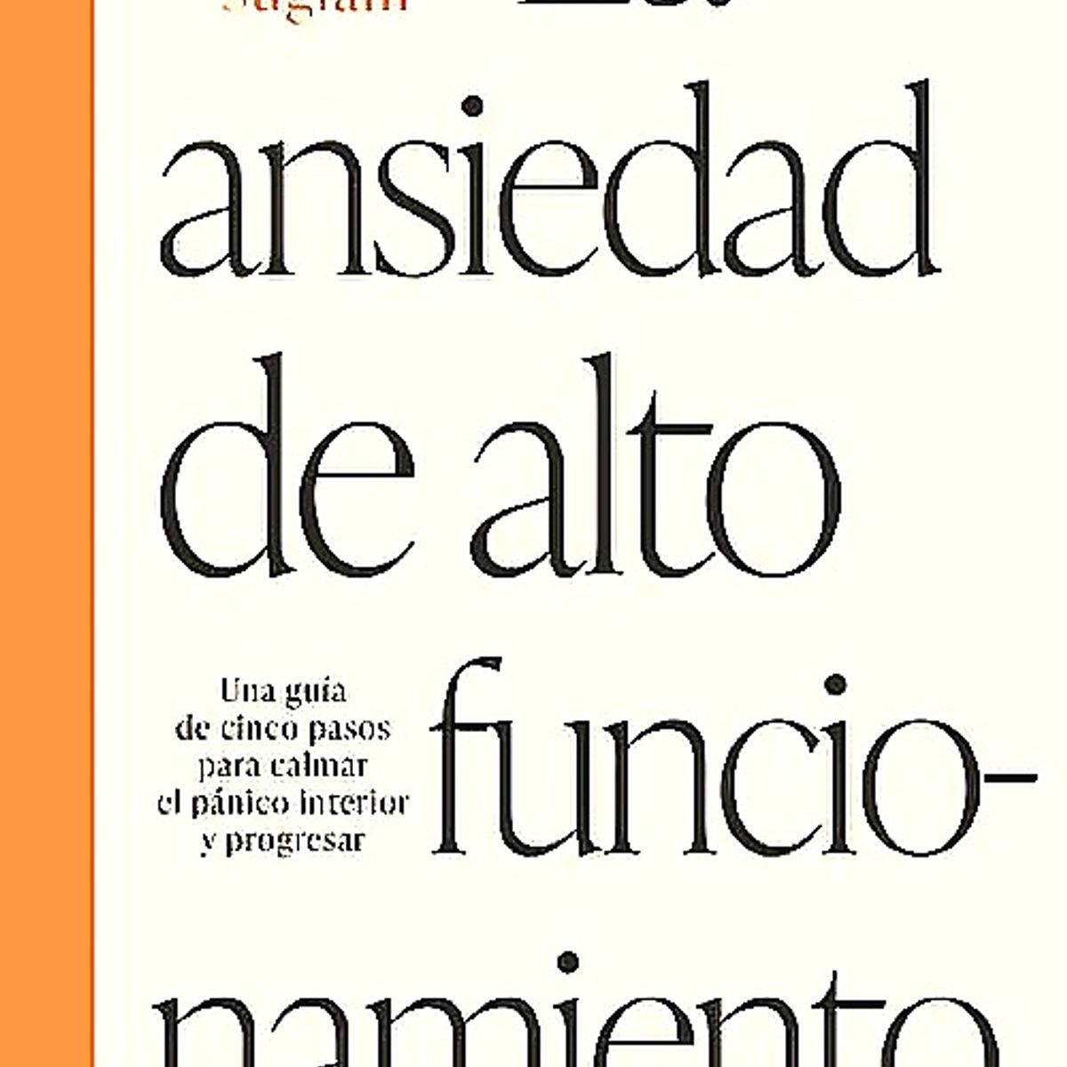 EDICIONES URANO - Libro La Ansiedad De Alto Funcionamiento - Suglani, Lalitaa