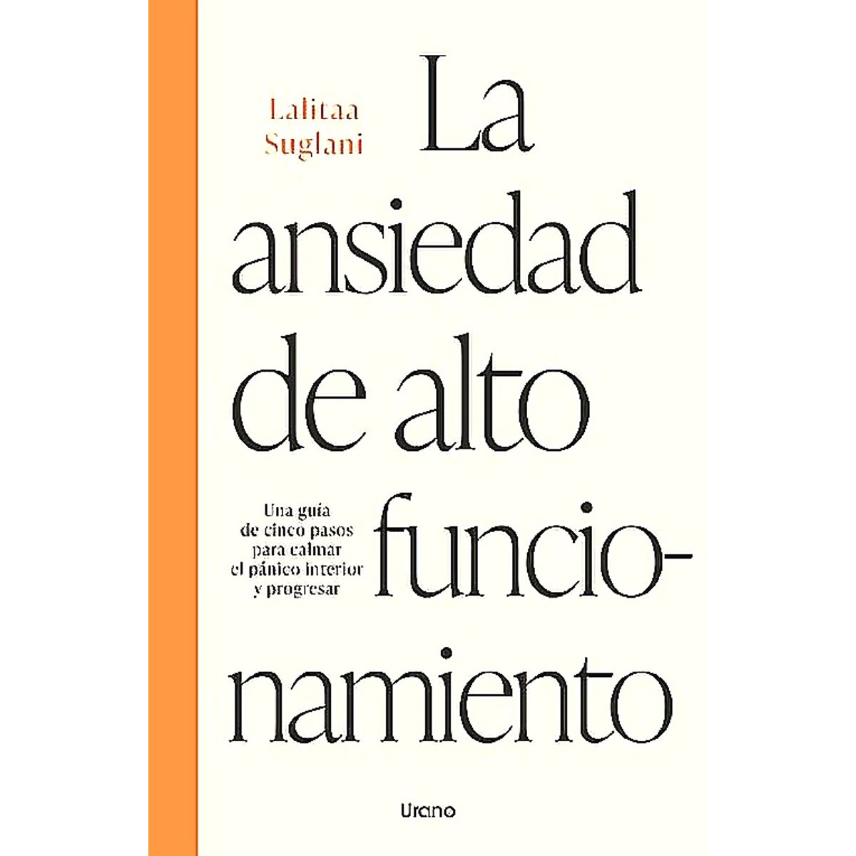 EDICIONES URANO - Libro La Ansiedad De Alto Funcionamiento - Suglani, Lalitaa