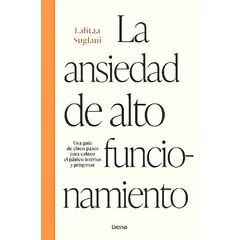 EDICIONES URANO - Libro La Ansiedad De Alto Funcionamiento - Suglani Lalitaa