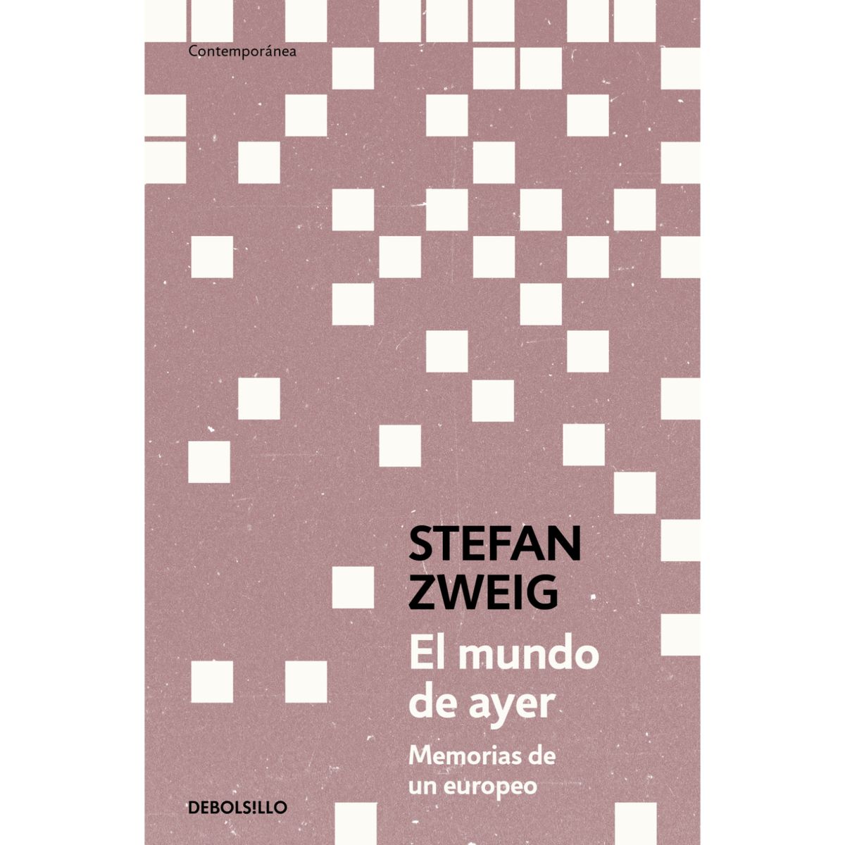 DEBOLSILLO - El Mundo De Ayer - Autor(a):  Stefan Zweig