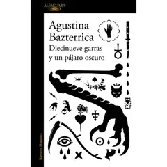 ALFAGUARA - Diecinueve Garras Y Un Pajaro Oscuro
