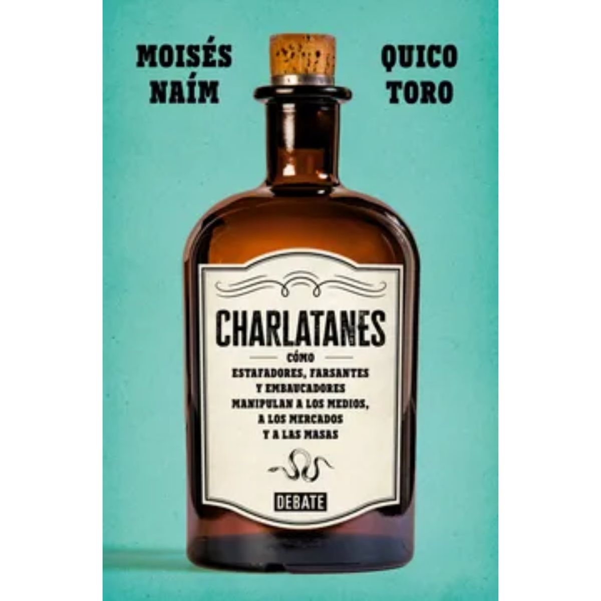DEBATE - Libro Charlatanes - Autor(a):  Moisés Naím