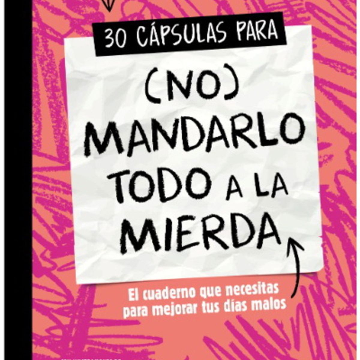 ANTARTICA LIBROS - 30 Capsulas Para No Mandarlo Todo A La Mierda
