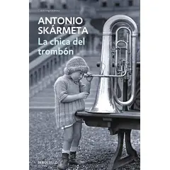 DEBOLSILLO - Libro La Chica Del Trombón - Skármeta, Antonio