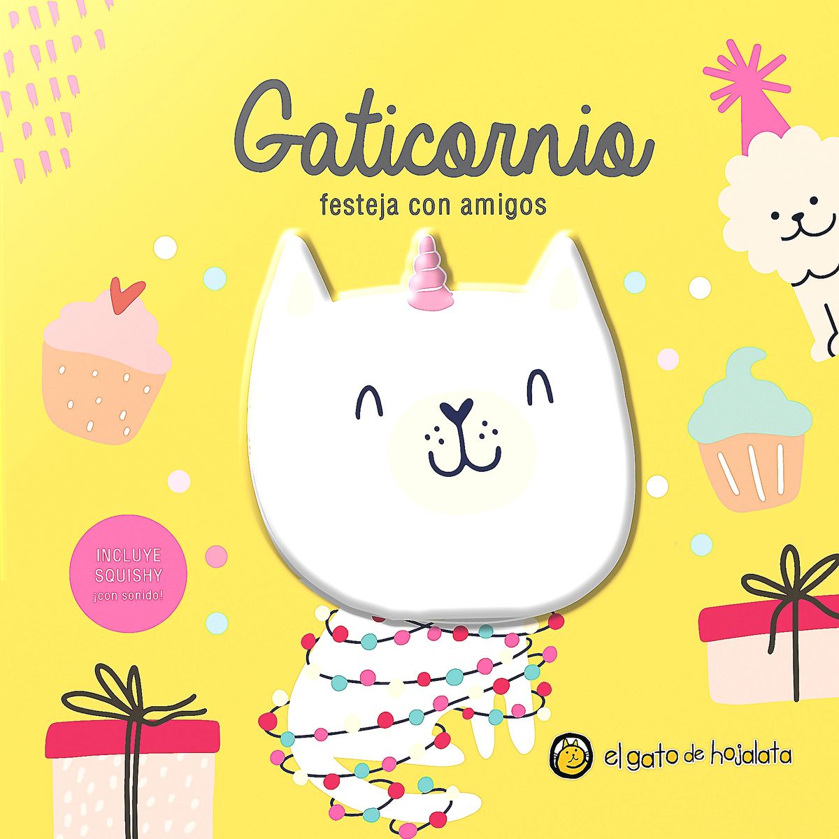 EL GATO DE HOJALATA - Libro Gaticornio Festeja Con Amigos -Amigos Squishy