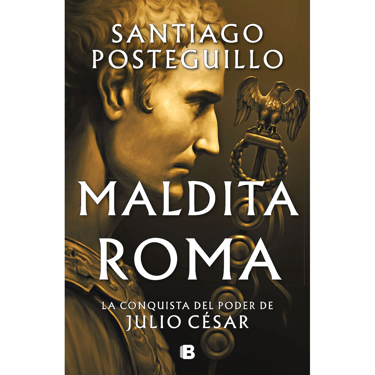 EDICIONES B - Libro Maldita Roma 2 - Posteguillo, Santiag