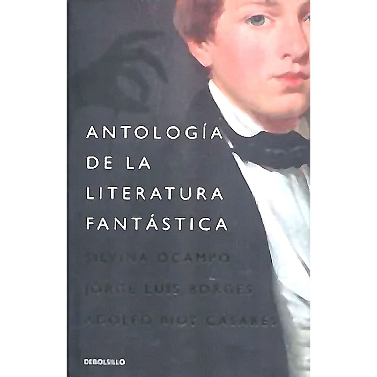 DEBOLSILLO - Libro Antología De La Literatura Fantástica - Borges