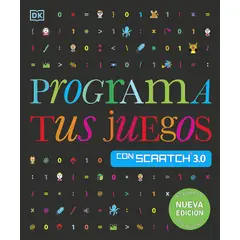 EDITORIAL DK - Libro Programa Tus Juegos Con Scratch 3.0. Nueva Edición