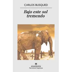 ANAGRAMA - Libro Bajo Este Sol Tremendo - Busqued, Carlos